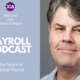 The Payroll Podcast The future of Global Payroll with Danny Gillespie 600 x 400